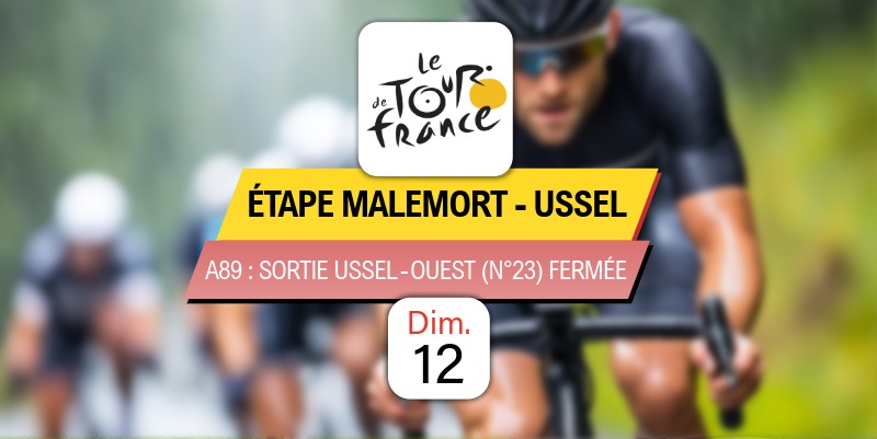 Tour de France : Sortie Ussel Ouest n°23 sur l'A89 fermée dans les deux sens ce dimanche 12 juillet