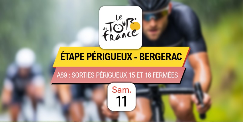 Tour de France : Périgueux-Sud n°15 et Périgueux-Est n°16 sur A89 fermées dans les 2 sens samedi