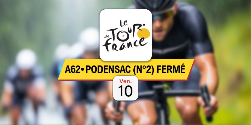 Tour de France 2026 : Échangeur Podensac (n°2) fermé sur l'A62 ce vendredi 10 juillet