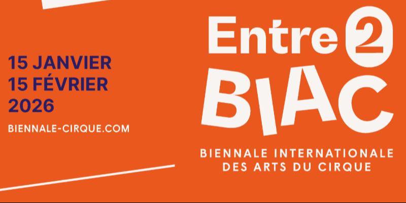L'Entre2 BIAC : grande fête du cirque contemporain en Provence