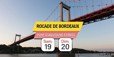 Rocade de Bordeaux : fermeture du pont d’Aquitaine ce samedi 19 septembre dès 22h